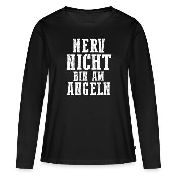 Nerv Nicht Bin Am Angeln - Frauen Premium Bio Langarmshirt - Schwarz - Vorne - Julia (174cm)