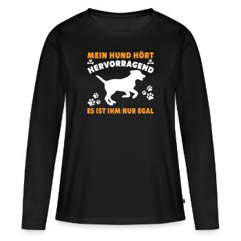 Mein Hund hört Hervorragend es ist Ihm nur egal - Frauen Premium Bio Langarmshirt - Schwarz - Vorne - Julia (174cm)
