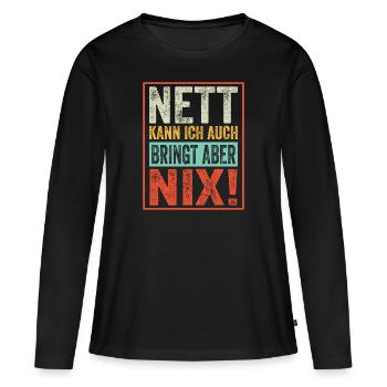 Nett kann ich auch bringt aber nix - Frauen Premium Bio Langarmshirt - Schwarz - Vorne - Julia (174cm)