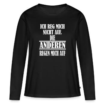 Ich reg mich nicht auf Spruch Witzig Schwarzer HG - Frauen Premium Bio Langarmshirt - Schwarz - Vorne - Julia (174cm)