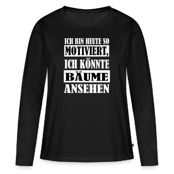 So motiviert Bäume Witzig Spruch Humor - Frauen Premium Bio Langarmshirt - Schwarz - Vorne - Julia (174cm)