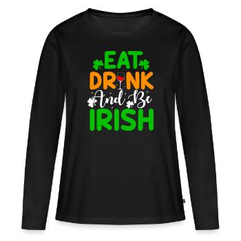 Essen Sie trinken und seien Sie Ire - Frauen Premium Bio Langarmshirt - Schwarz - Vorne - Julia (174cm)