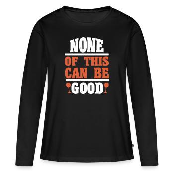 NICHTS DAVON KANN GUT SEIN - Frauen Premium Bio Langarmshirt - Schwarz - Vorne - Julia (174cm)