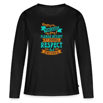 HAPPY TEACHERS DAY BITTE AKZEPTIEREN SIE MEINEN IMENSE RESPEKT - Frauen Premium Bio Langarmshirt - Schwarz - Vorne - Julia (174cm)