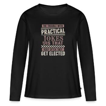 DAS PROBLEM MIT DEM PRAKTISCHEN WITZ IST, DASS SEHR OFT - Frauen Premium Bio Langarmshirt - Schwarz - Vorne - Julia (174cm)