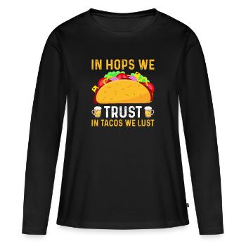 In Hops We Trust in Tacos We Lust - Frauen Premium Bio Langarmshirt - Schwarz - Vorne - Julia (174cm)