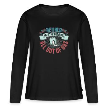 Funny Retired Anesthesiologist All Out Of Gas - Frauen Premium Bio Langarmshirt - Schwarz - Vorne - Julia (174cm)