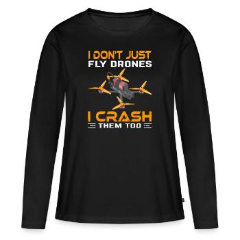 I Don't Just Fly Drone I Crash Them Too - Frauen Premium Bio Langarmshirt - Schwarz - Vorne - Julia (174cm)