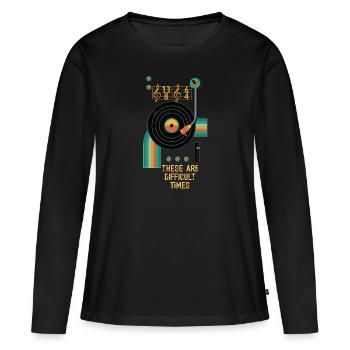 These Are Difficult Times Funny Music Pun - Women's Premium Organic Long Sleeve Shirt - black - Front - Julia (174cm)
