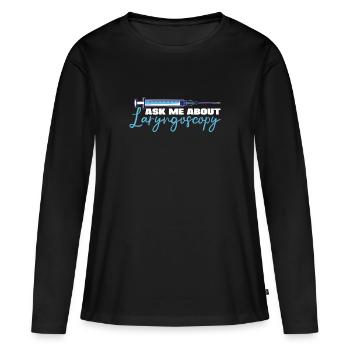 Anesthesia Ask Me About Laryngoscope Gift Idea - Frauen Premium Bio Langarmshirt - Schwarz - Vorne - Julia (174cm)