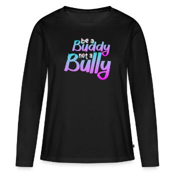 Be A Buddy Not A Bully Anti Bullying - Women's Premium Organic Long Sleeve Shirt - black - Front - Julia (174cm)