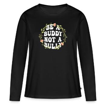 Be A Buddy Not A Bully Anti Bullying - Women's Premium Organic Long Sleeve Shirt - black - Front - Julia (174cm)