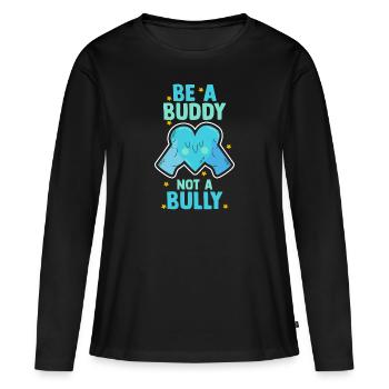 Be A Buddy Not A Bully Anti Bullying - Women's Premium Organic Long Sleeve Shirt - black - Front - Julia (174cm)