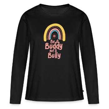 Be A Buddy Not A Bully Anti Bullying - Women's Premium Organic Long Sleeve Shirt - black - Front - Julia (174cm)