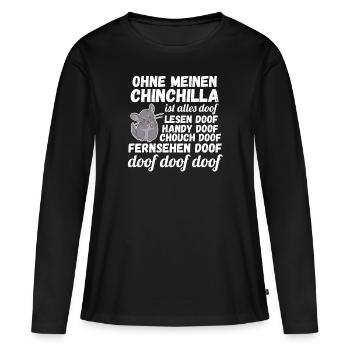 Ohne meinen Chinchilla ist alles doof - Frauen Premium Bio Langarmshirt - Schwarz - Vorne - Julia (174cm)