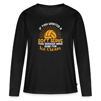 Wenn Sie einen Soft-Serve-Volleyballspieler - Frauen Premium Bio Langarmshirt - Schwarz - Vorne - Julia (174cm)