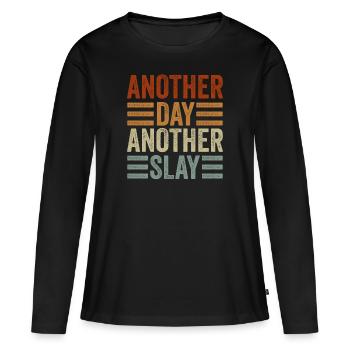 Another Day Another Slay Motivational - Women's Premium Organic Long Sleeve Shirt - black - Front - Julia (174cm)