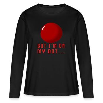 But I'm on My Dot... - Frauen Premium Bio Langarmshirt - Schwarz - Vorne - Julia (174cm)