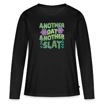 Another Day Another Slay Motivational - Women's Premium Organic Long Sleeve Shirt - black - Front - Julia (174cm)