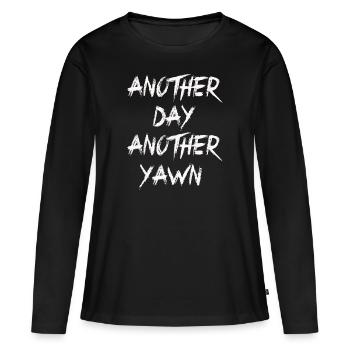Another Day, Another Yawn - Women's Premium Organic Long Sleeve Shirt - black - Front - Julia (174cm)