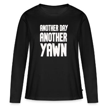 Another Day, Another Yawn - Women's Premium Organic Long Sleeve Shirt - black - Front - Julia (174cm)