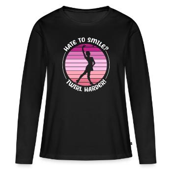 Baton Twirling Hate To Smile - Twirl Harder Baton - Women's Premium Organic Long Sleeve Shirt - black - Front - Julia (174cm)