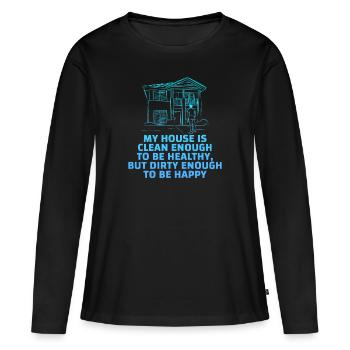 My House Is Clean Enough To Be Healthy - Women's Premium Organic Long Sleeve Shirt - black - Front - Julia (174cm)