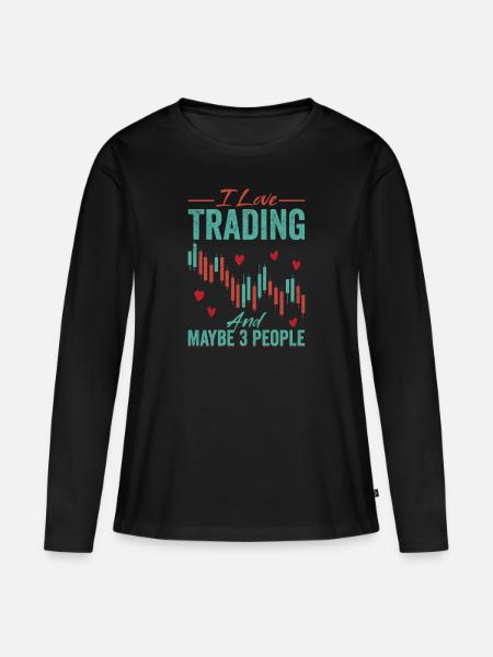 I Love Trading And Maybe 3 People Stock Market Tra - Frauen Premium Bio Langarmshirt - Schwarz