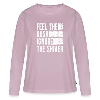 Ice Water Feel The Rush Ignore The Shiver Gifts - Women's Premium Organic Long Sleeve Shirt - dusky pink - Front - Julia (174cm)