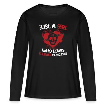Just A Girl Who Loves Murder Podcasts Murder Show - Women's Premium Organic Long Sleeve Shirt - black - Front - Julia (174cm)