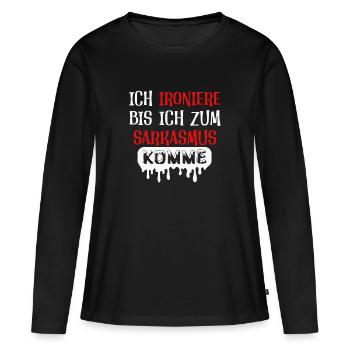 Ich ironiere bis ich zum Sarkasmus komme - Frauen Premium Bio Langarmshirt - Schwarz - Vorne - Julia (174cm)