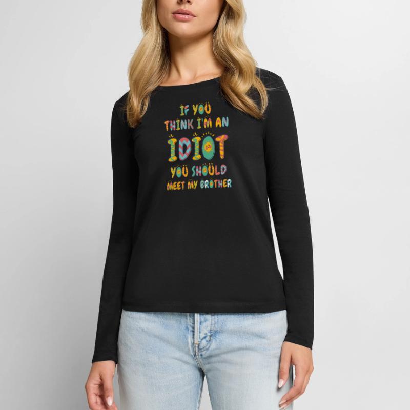 Wenn du denkst, dass ich ein Idiot bin, solltest du es tun Frauen Premium Bio Langarmshirt