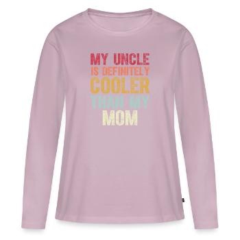 My Uncle Is Definitely Cooler Than My Mom - Women's Premium Organic Long Sleeve Shirt - dusky pink - Front - Julia (174cm)