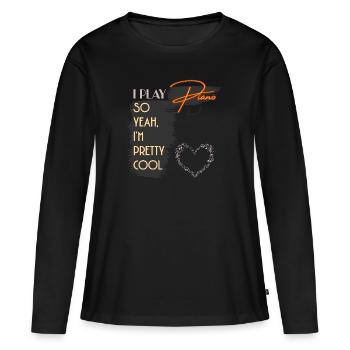 I Play Piano So Yeah I'm Pretty Cool - Women's Premium Organic Long Sleeve Shirt - black - Front - Julia (174cm)