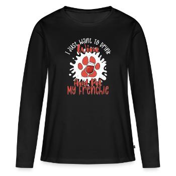 I Just Want To Drink Wine French Bulldog Frenchie - Frauen Premium Bio Langarmshirt - Schwarz - Vorne - Julia (174cm)