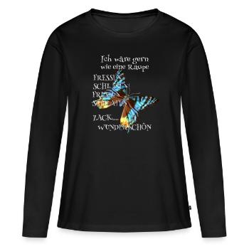 Raupe müsste man sein Spruch - Frauen Premium Bio Langarmshirt - Schwarz - Vorne - Julia (174cm)
