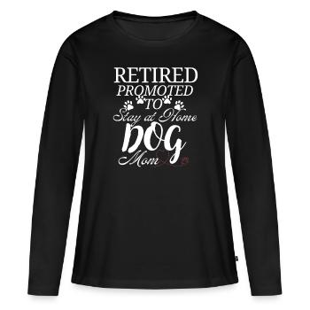 Retired Promoted to stay at home Dog Mom - Women's Premium Organic Long Sleeve Shirt - black - Front - Julia (174cm)