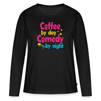 Kaffee bei Tag Komödie bei Nacht Komiker - Frauen Premium Bio Langarmshirt - Schwarz - Vorne - Julia (174cm)