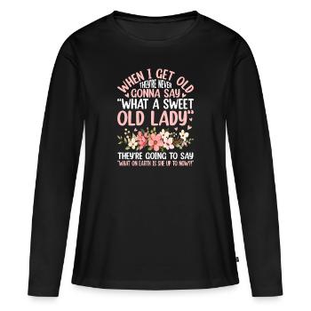 Quand je suis vieux, personne ne dit « Quel mon chéri » - T-shirt manches longues Premium bio Femme - noir - Devant - Julia (174cm)