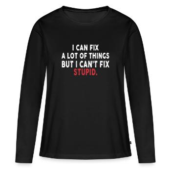 Je peux réparer beaucoup de choses, mais je ne peux pas réparer stupidement - T-shirt manches longues Premium bio Femme - noir - Devant - Julia (174cm)