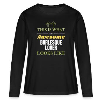 Voici à quoi ressemble un grand amateur de burlesque - T-shirt manches longues Premium bio Femme - noir - Devant - Julia (174cm)