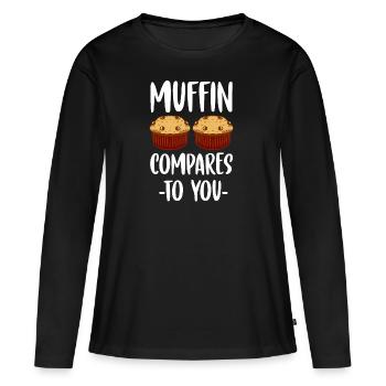 Säuerlicher Muffin Im Vergleich Zu Dir Muffin - Frauen Premium Bio Langarmshirt - Schwarz - Vorne - Julia (174cm)