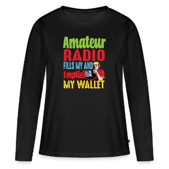 Amateur Empties My Wallet Ham Radio - Women's Premium Organic Long Sleeve Shirt - black - Front - Julia (174cm)