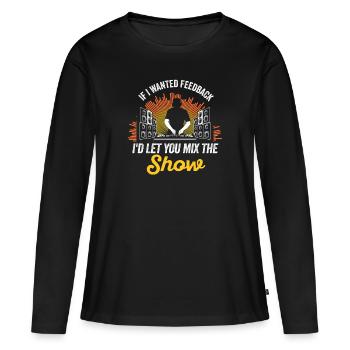 Wenn ich Feedback Sound Engineer wollte - Frauen Premium Bio Langarmshirt - Schwarz - Vorne - Julia (174cm)