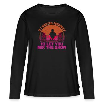 Wenn ich Feedback Sound Engineer wollte - Frauen Premium Bio Langarmshirt - Schwarz - Vorne - Julia (174cm)