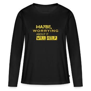 Peut-être que s’inquiéter à ce sujet aidera - T-shirt manches longues Premium bio Femme - noir - Devant - Julia (174cm)