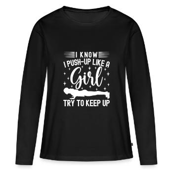 Gym Junkies Push-Up Like A Girl Keep Up - Women's Premium Organic Long Sleeve Shirt - black - Front - Julia (174cm)