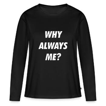 POURQUOI TOUJOURS MOI - T-shirt manches longues Premium bio Femme - noir - Devant - Julia (174cm)