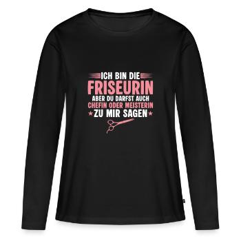 Friseurin aber du darfst auch Chefin sagen - Frauen Premium Bio Langarmshirt - Schwarz - Vorne - Julia (174cm)