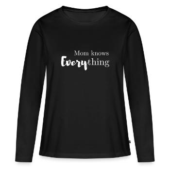 Mom knows everything - Frauen Premium Bio Langarmshirt - Schwarz - Vorne - Julia (174cm)